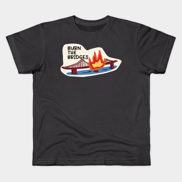 Burn the Bridges - Tye Dye Kids T-Shirt by Dearly Mu